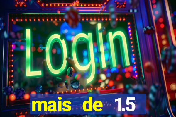 mais de 1.5 escanteios o que significa